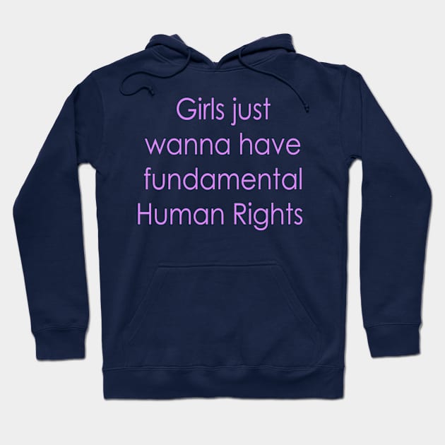 Girls just wanna have fundamental human rights Hoodie by soubamagic